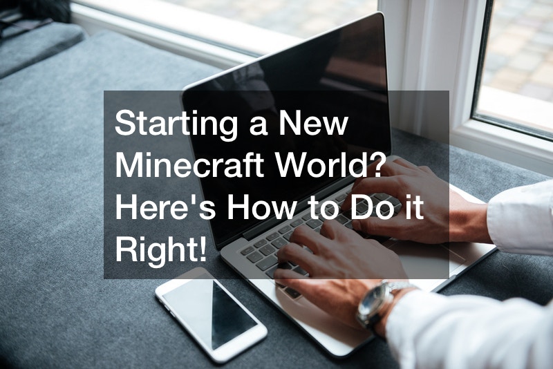 Starting a New Minecraft World? Heres How to Do it Right!