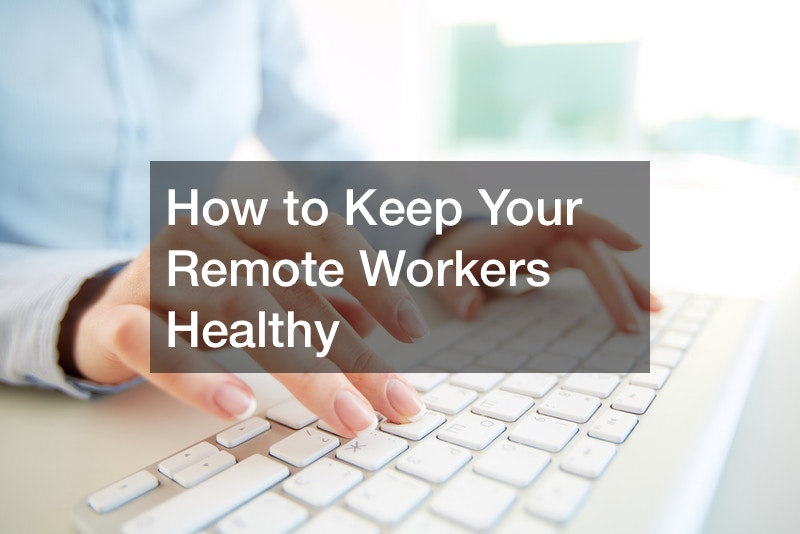 How to Keep Your Remote Workers Healthy