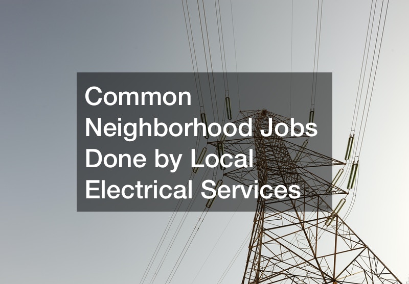 Common Neighborhood Jobs Done by Local Electrical Services