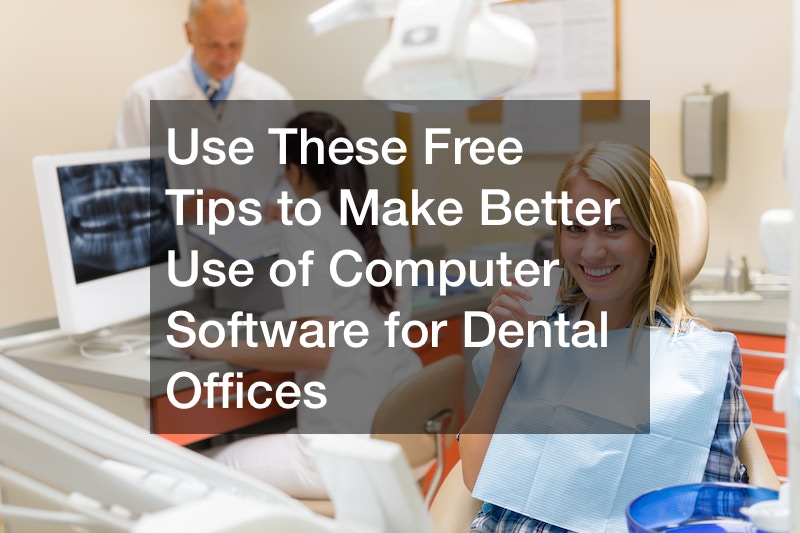 Use These Free Tips to Make Better Use of Computer Software for Dental Offices