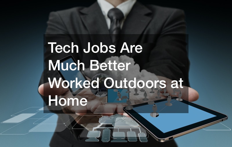 Tech Jobs Are Much Better Worked Outdoors at Home