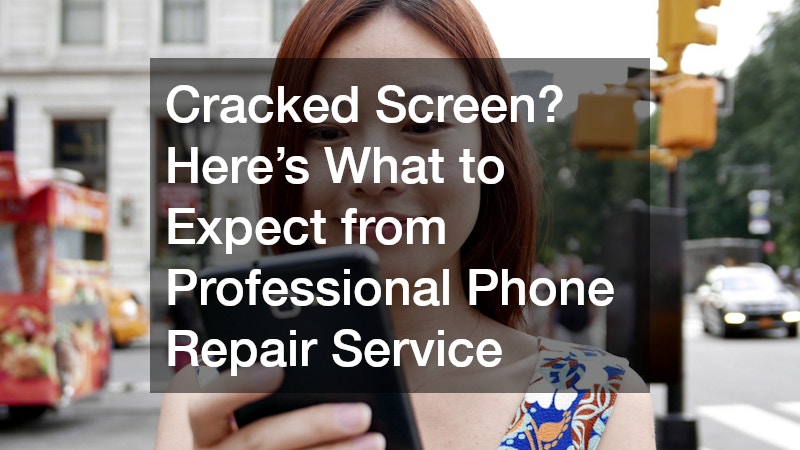Cracked Screen? Here’s What to Expect from Professional Phone Repair Service