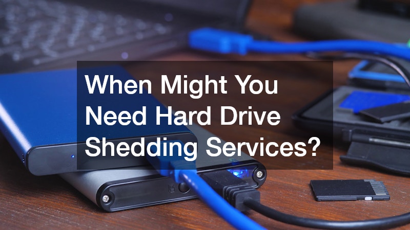 When Might You Need Hard Drive Shedding Services?